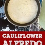 Low Carb Keto Cauliflower Alfredo Sauce