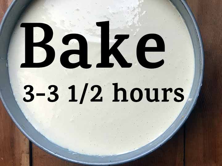 step 6 bake for 3 - 3 ½ hours