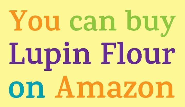 You can buy Lupin Flour on Amazon