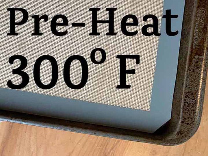 step 1 Pre-Heat oven to 300 degrees F