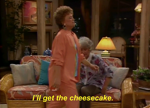 a gif of Golden Girl Blanche saying "I'll get the cheesecake."