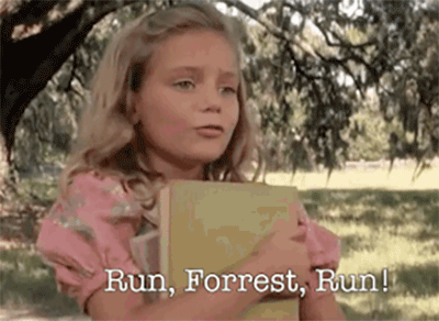 a gif from Forrest Gump that says "Run, Forrest, Run"