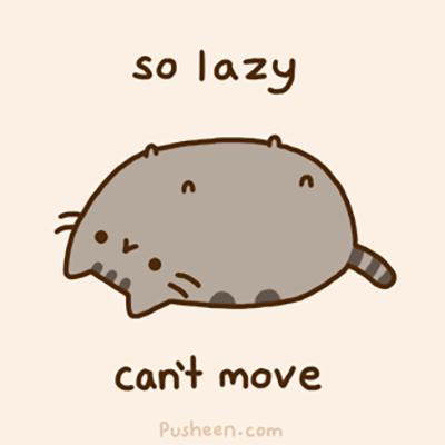 a gif of the pusheen cat saying too lazy can't move