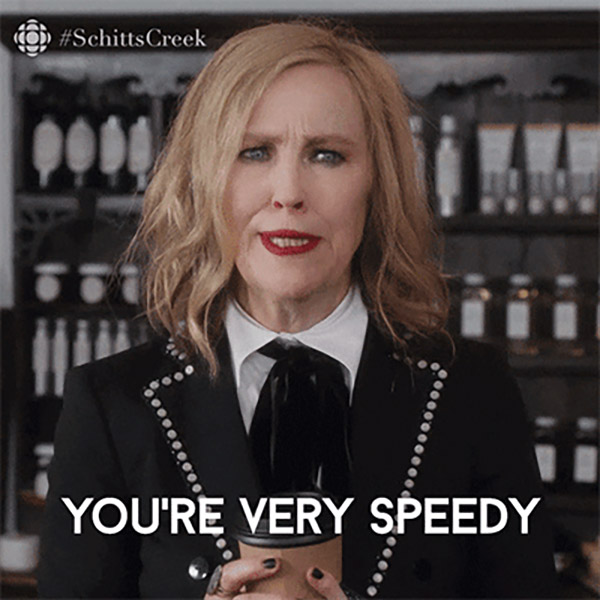 Moira from Schitts Creek saying You're Very Speedy
